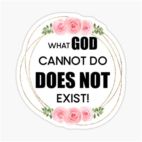 What God Cannot Do Does Not Exist Sticker For Sale By