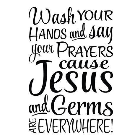 Wash Your Hands And Say Your Prayers Cause Jesus And Germs Are