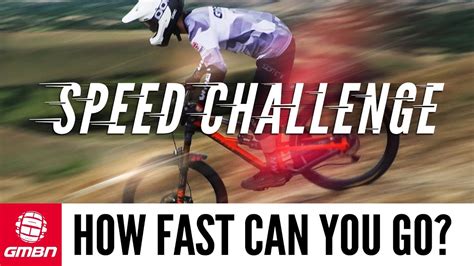 How Fast Can You Go On A Mountain Bike Gmbn Speed Challenge Youtube