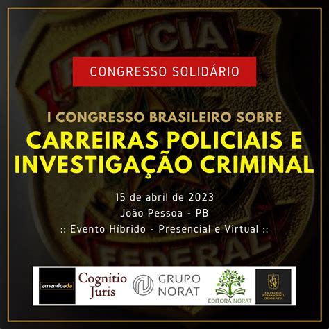 Congresso Brasileiro Sobre Carreiras Policiais E InvestigaÇÃo Criminal 2023 Grupo Norat