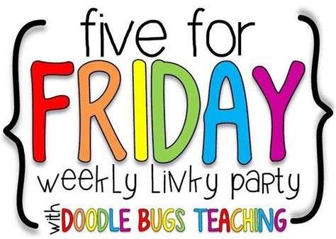 Five For Friday Last Day Of School Teach Talk Inspire