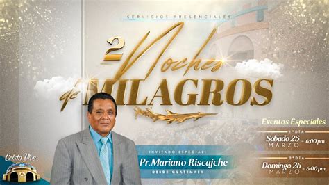 🙏🏻 Noches De Milagros Con El Pastor Mariano Riscajche 🇬🇹 Youtube