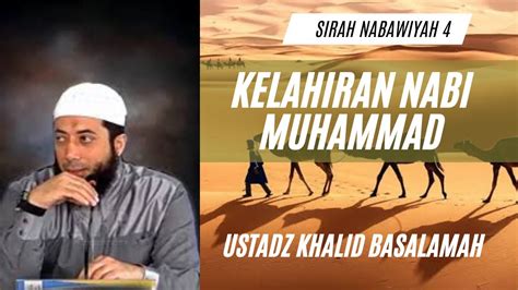 Sirah Nabawiyah 4 Kelahiran Nabi Muhammad Ustadz Khalid Basalamah