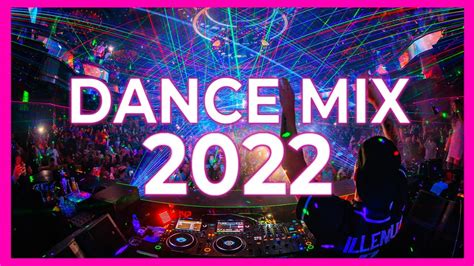 Dance Remix Mix 2022 Remixes And Mashups Of Popular Songs 2022 Dj