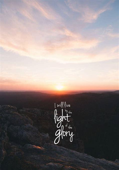 Download I Will Live In The Light Of Glory Wallpaper