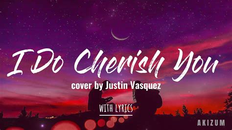 𝐈 𝐃𝐨 𝐂𝐡𝐞𝐫𝐢𝐬𝐡 𝐘𝐨𝐮 Cover By Justin Vasquez With Lyrics Youtube