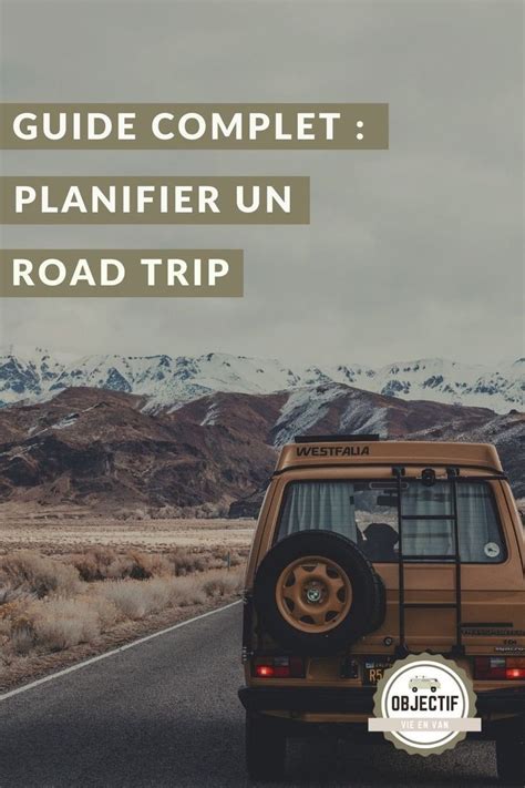 Guide Complet Planifier Un Road Trip Vie En Van Road Trip