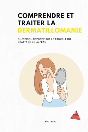 Comprendre et traiter la Dermatillomanie Question réponse sur le