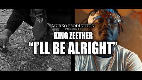 King Zeether Ill Be Alright Music Video Shot By Darealmurko