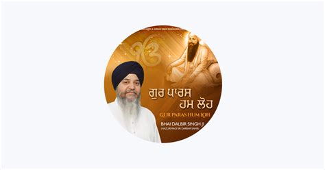 Bhai Dalbir Singh Ji Hazuri Ragi Sri Darbar Sahib No Apple Music