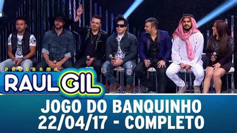 Jogo do Banquinho Completo 22 04 17 Programa Raul Gil Vídeo