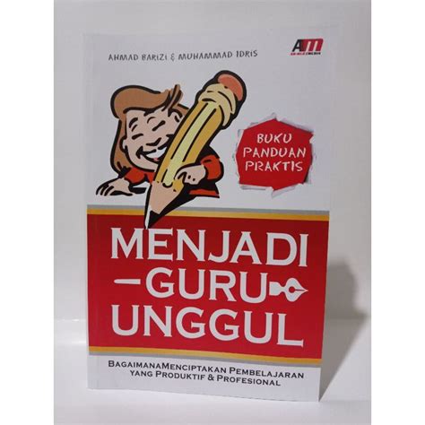 Jual Buku Panduan Praktis Menjadi Guru Unggul Shopee Indonesia