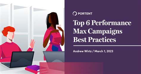 Top 6 Performance Max Campaigns Best Practices - Portent