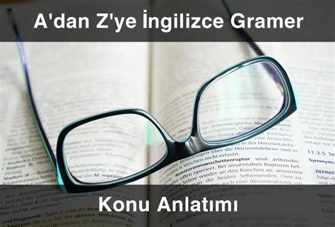 A dan Z ye İngilizce Gramer Konu Anlatımı 2023 Güncel