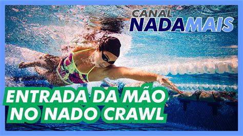 TÉCNICA DA BRAÇADA DO NADO CRAWL ENTRADA DA MÃO CANAL NADA MAIS