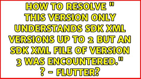 How To Resolve This Version Only Understands Sdk Xml Versions Up To