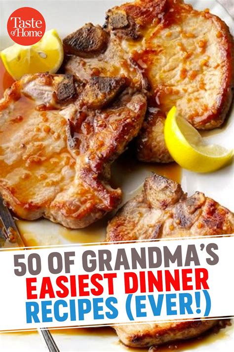 50 Of Grandma S Easiest Dinner Recipes Ever Easy Dinner Recipes