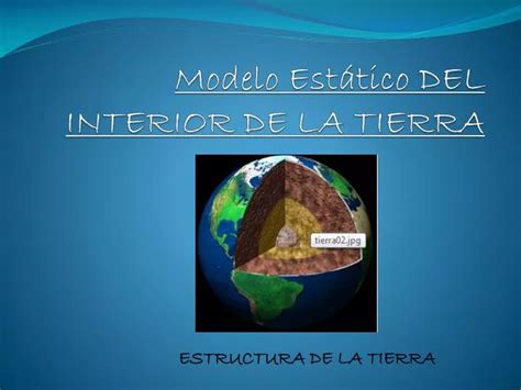 Ppt Modelo Estático Del Interior De La Tierra Powerpoint Presentation Id2962132