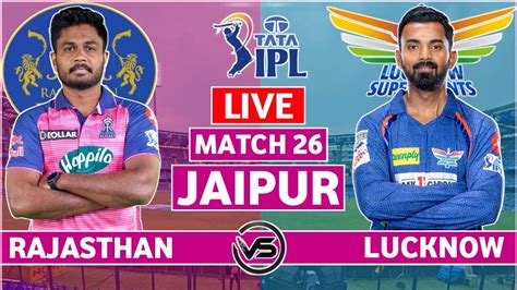 Ipl Live Rajasthan Royals Vs Lucknow Super Giants Live Scores Rr Vs