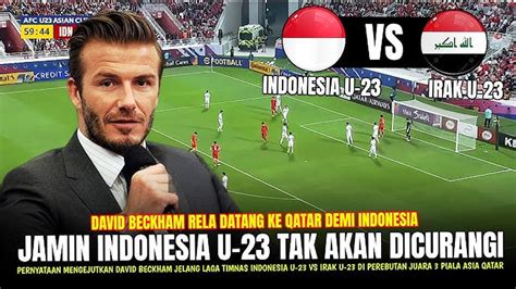 Link Live Streaming Indonesia Vs Irak Sedang Berlangsung Laga Penentuan