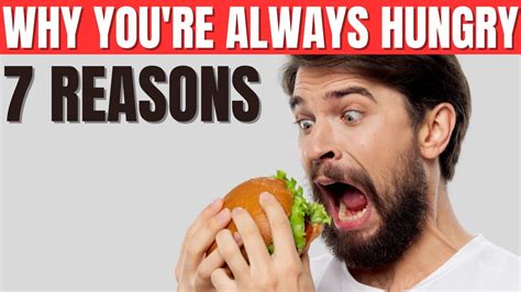 7 Reasons Why Youre Always Hungry Youtube