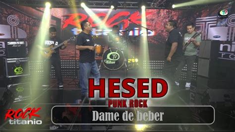 Hesed Punk Rock Dame De Beber Video Oficial YouTube