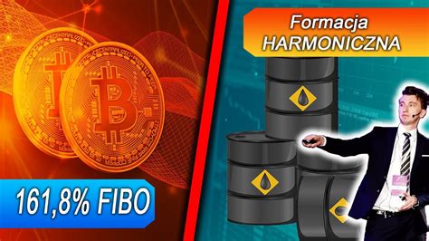 161 8 Fibo Na Bitcoinie Formacja Harmoniczna Na Ropie WTI YouTube