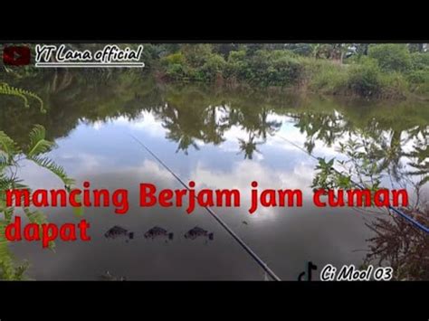 Mancing Berjam Jam Cuman Dapet Youtube