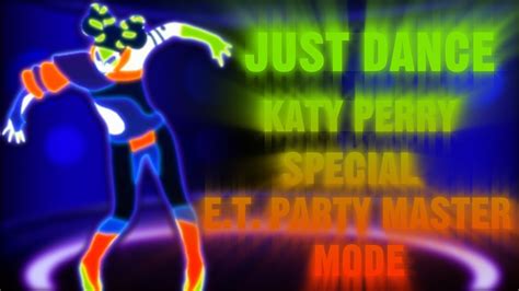 Just Dance Katy Perry Special Et Party Master Mode Fanmade Youtube