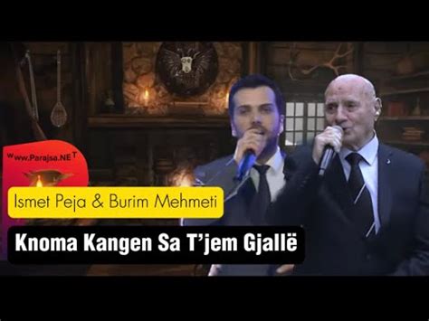 Knoma Kengen Sa Tjem Gjall Ismet Peja Dhe Burim Mehmeti 2023 YouTube