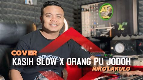 Cover KASIH SLOW X ORANG PU JODOH NIKO LAKULO YouTube