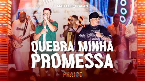 Matheus Kauan Quebra Minha Promessa Praiou Ao Vivo Youtube Music