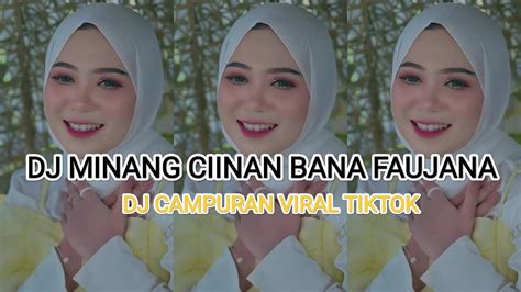 Dj Minang Ciinan Bana Faujana Terbaru Viral Tiktok Lagu Minang Viral