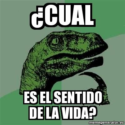 Meme Filosoraptor Cual Es El Sentido De La Vida