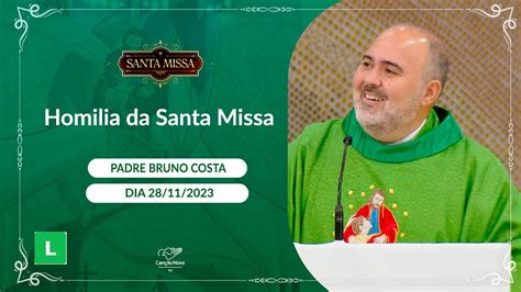 Homilia Da Santa Missa Padre Bruno Costa 28 11 2023 YouTube