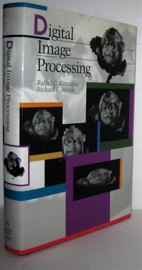 Digital Image Processing Gonzalez Rafael C Woods Richard E