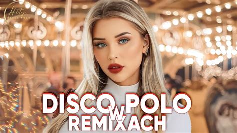 Disco Polo W Remixach Disco Polo Mix Sk Adanka Disco Polo