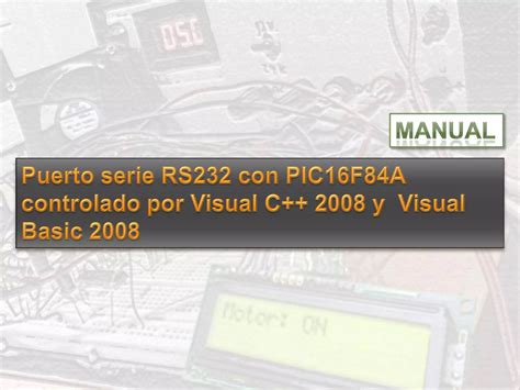 Manual Interfaz Con VC Y VB Para Puerto Serie Y PIC16F84A PPT