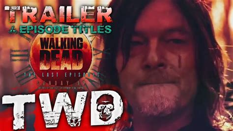 The Walking Dead Season 11 Part 3 Final Episodes Trailer And Episode Titles Youtube