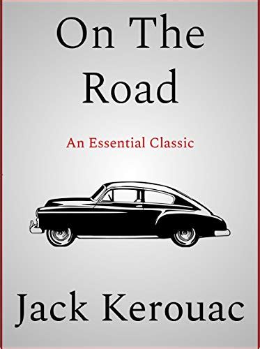 On The Road Kindle Edition By Jack Kerouac Literature Fiction