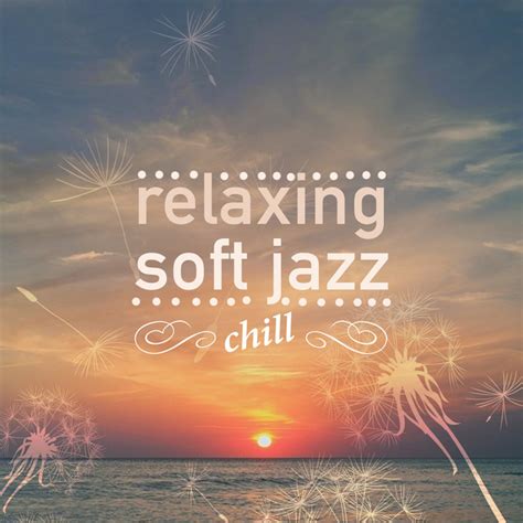 Relaxing Soft Jazz Chill Compilation By Various Artists Spotify