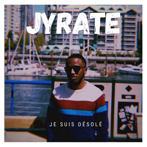 Je Suis Désolé Single By Jyrate Spotify