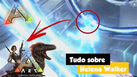 Helena Walker Tudo Que Sabemos Sobre A Bióloga ‹ Parte 1 › Ark