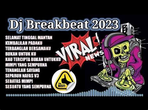 Dj Breakbeat Terbaru Full Bass Breakbeat Dj Tiktok Viral