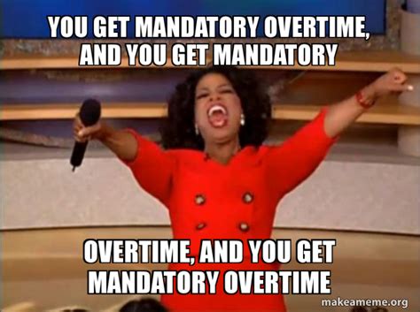 Mandatory Overtime Meme