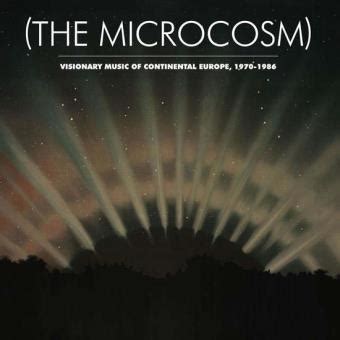 The Microcosm Visionary Music Of Continental Europe 1970 1986