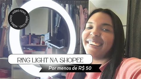 Comprei Minha Ring Light Na Shopee Youtube