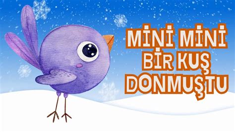 Mini Mini Bir Kuş Donmuştu En Sevilen Çocuk Şarkıları Eğlenceli