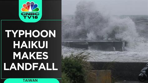 Typhoon Haikui Makes Landfall In Taiwan Creating Havoc N18V CNBC