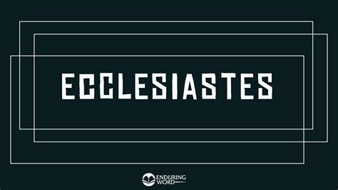 David Guzik Teaches Ecclesiastes Enduring Word Bible Commentary